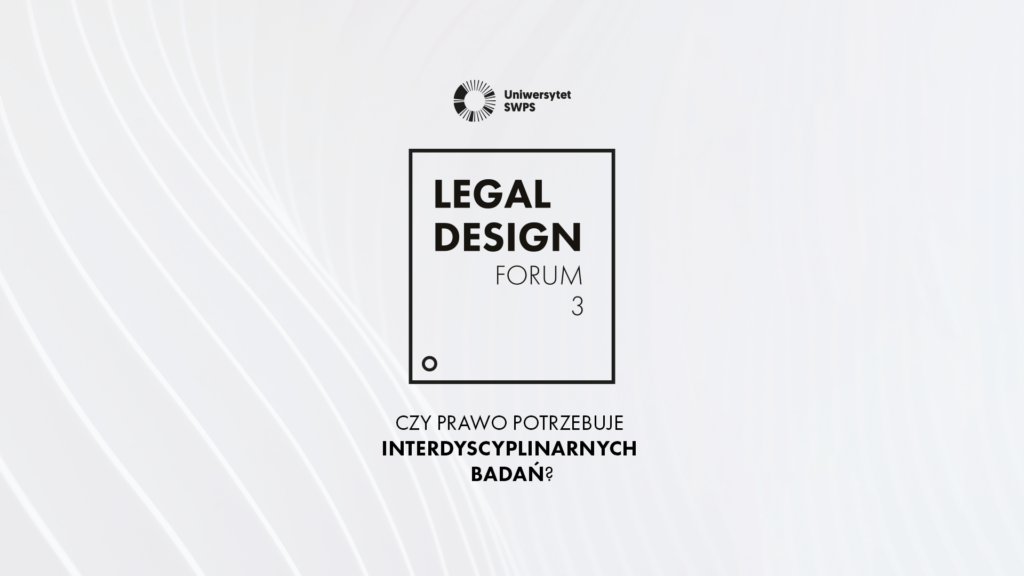 Baner zawierający tytuł konferencji „Legal Design Forum 3” oraz temat przewodni „Czy prawo potrzebuje interdyscyplinarnych badań?"